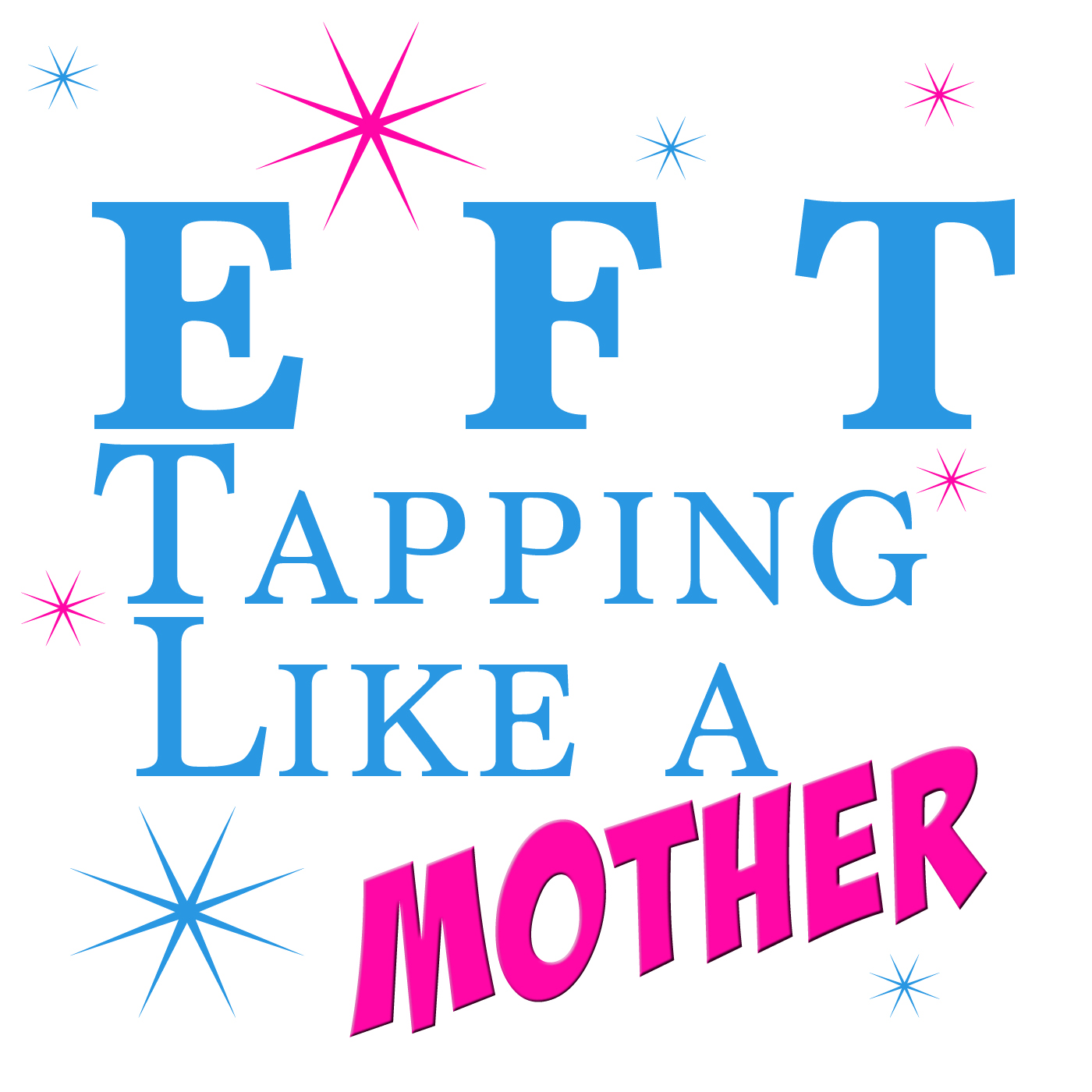 EFT Tapping Like a Mother Podcast